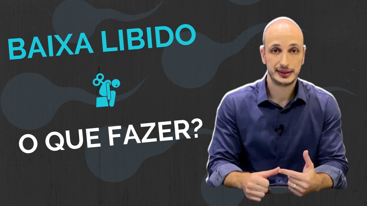 Baixa Libido: O que fazer? Quais as causas e qual o tratamento?