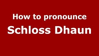 How to pronounce Schloss Dhaun