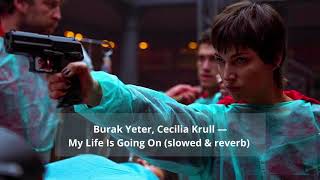 Burak Yeter & Cecilia Krull - My Life Is Going On (Burak Yeter Remix) (slowed & reverb)