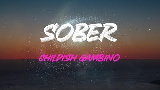 Childish Gambino - Sober Lyrics | Now I&#39;m So High
