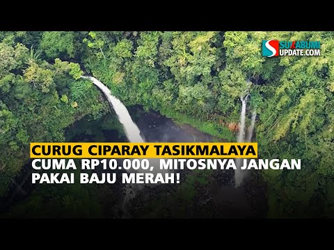 Curug Ciparay Tasikmalaya Cuma Rp10.000, Mitosnya Jangan Pakai Baju Merah!