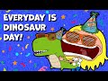 Everyday is Dinosaur Day!! Woohoo!