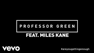 Professor Green - Are You Getting Enough? (lyric video) ft. Miles Kane