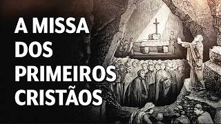 Como era a Missa na Igreja antiga?