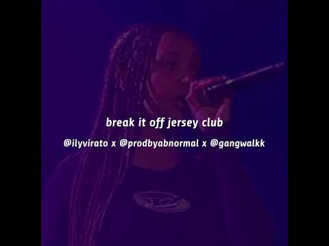 break it off jersey club (OUT EVERYWHERE!)