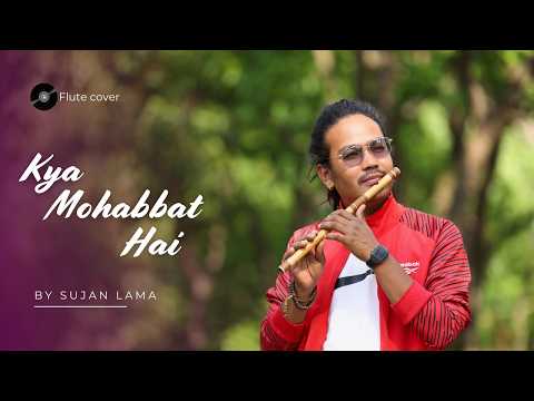 Kya Mohabbat Hai Kya Najara Hai - Flute Version  | Viral Flute  | Cover By Sujan Lama