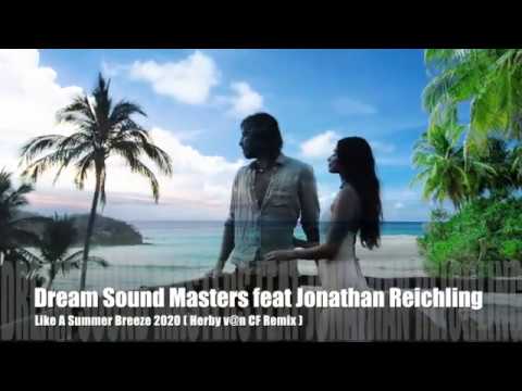 Dream Sound Masters feat Jonathan Reichling - Like A Summer Breeze 2020 ( Herby V@n CF Remix )