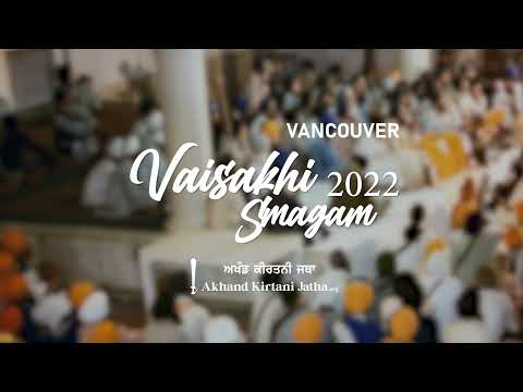 Vaisakhi Akhand Kirtan Smagam 2022 - Rainsbai Kirtan - Vancouver