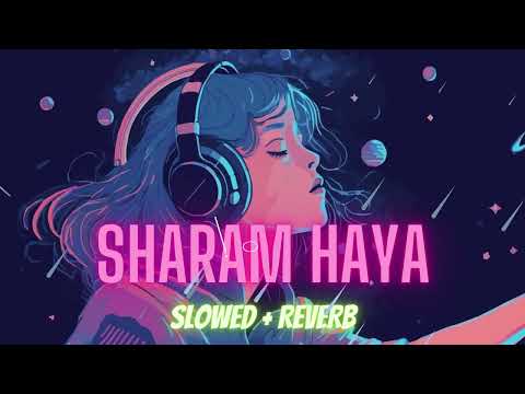 SHARAM HAYA [SLOWED + REVERB] KARAN RANDHAWA NEW SONG 2023 #slowedreverb #viral #newsong2023 #karan