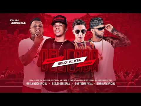 MC Selo e Alata Kelvin Zika MC Tróia Delicada 2018