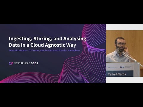 #Talks4Nerds: Benjamin Hindman - Ingesting, Storing, and Analysing Data in a Cloud Agnosting Way