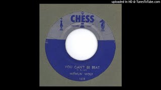 Howlin&#39; Wolf - You Can&#39;t Be Beat - 1956