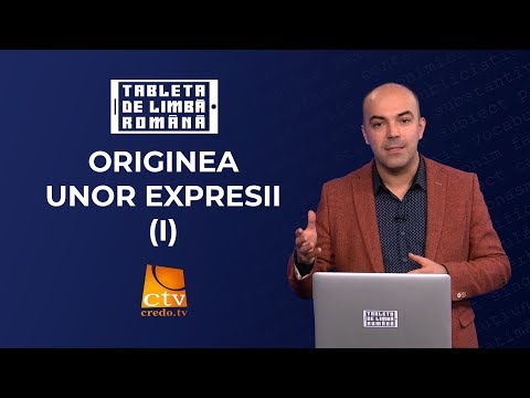 22. Tableta de limbă română - Originea unor expresii (1)
