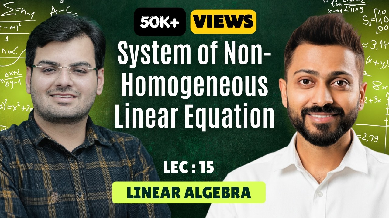 Lec-15: System of Non-Homogeneous Linear Equation | Linear Algebra