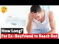 How Long does it Take for your Ex-Boyfriend to Miss you with No-Contact? *Shocking*