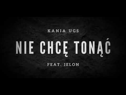 Kania UGS - Nie chcę tonąć (gość. Jelon)