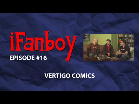 iFanboy #16 – Vertigo Comics