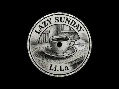 PREMIERE: Li.La 'Lazy Sunday' [Deep Clicks]