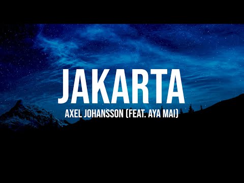 Axel Johansson (ft. AYA MAI) - Jakarta (Lyrics)