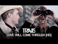 Travis - Love Will Come Through (Official Music Video)