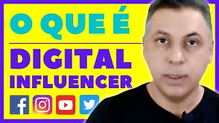 O Que  um Digital Influencer: Curso de Influenciador Digital