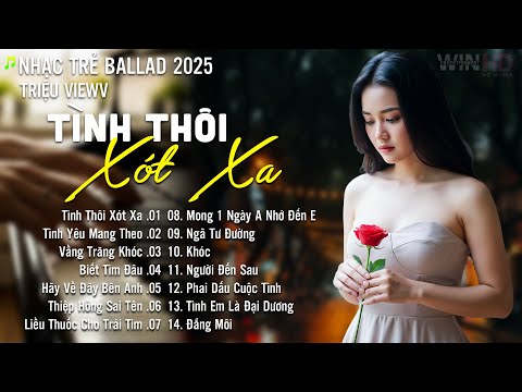 Tình Thôi Xót  Xa - Nhạc Trẻ Ballad Hot Nhất | Playlist Nhạc Trẻ Tâm Trạng Chạm Đến Mọi Cảm Xúc