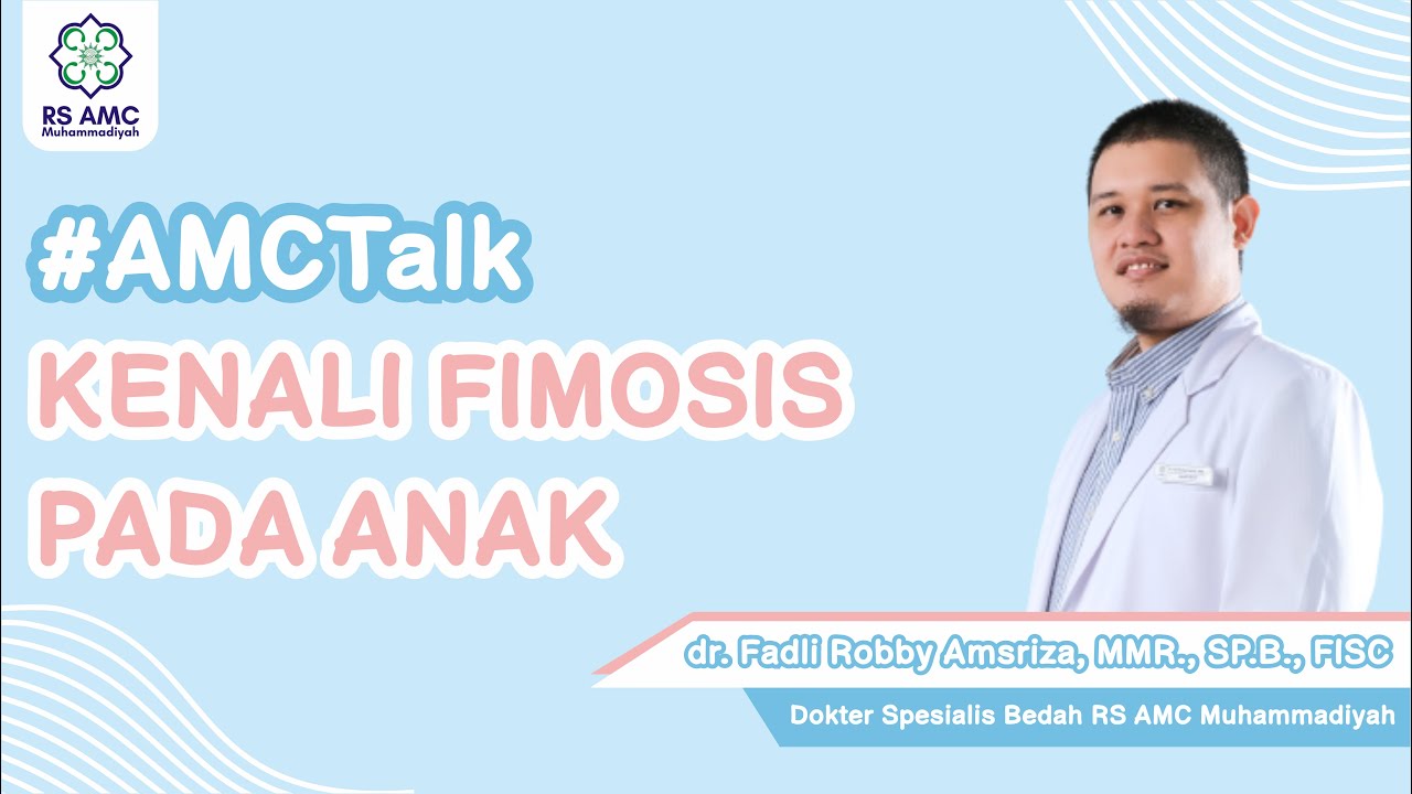 Kenali Gejala Fimosis pada Anak - dr. Fadli Robby Amsriza, MMR., Sp.B., FICS