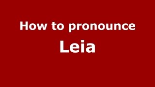 How to pronounce Leia