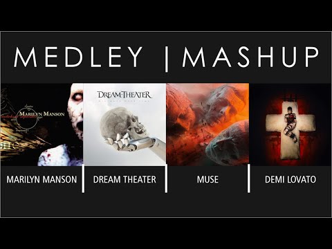 Marilyn Manson - Dream Theater - Muse -  Demi Lovato | Medley - Mashup