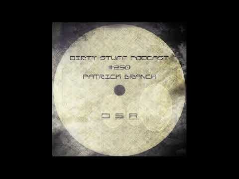 Patrick Branch - Dirty Stuff Podcast #250 (30.03.2021)