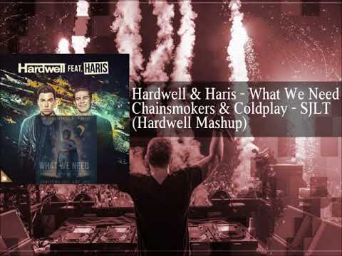 Hardwell & Haris vs. Chainsmokers & Coldplay - What We Need vs. SJLT (Hardwell Mashup)