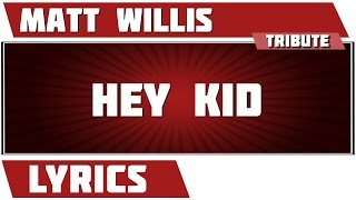 Hey Kid - Matt Willis tribute - Lyrics