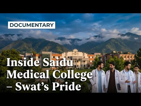 Documentary on Saidu Medical College – Swat's Pride | Exclusive Tour