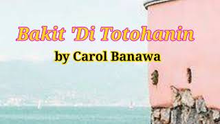 Bakit Di Totohanin by Carol Banawa Lyrics