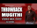 Throwback Mugithi Video Mix Old Skools Mugithi Mix Dj Mysh Ngogoyo Mix 2022