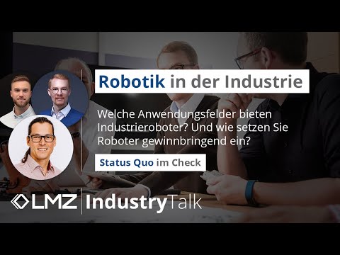 Robotik in der Industrie | Industrieroboter im Mittelstand | mit Werner Hampel | LMZ Industry Talk