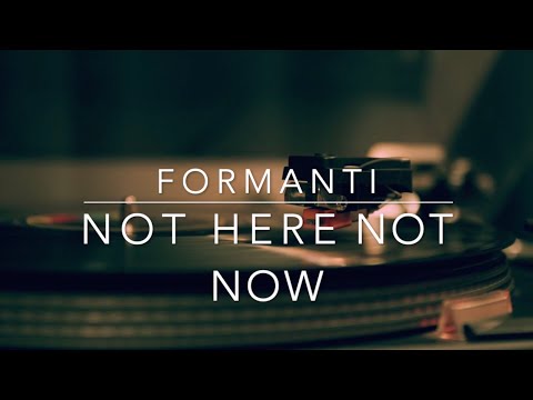 Formanti - Not Here Not Now (lyrics video)