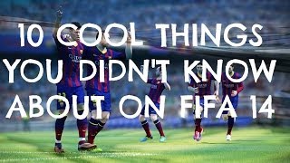 10 Cool Things You Didn't Know About On FIFA 14!