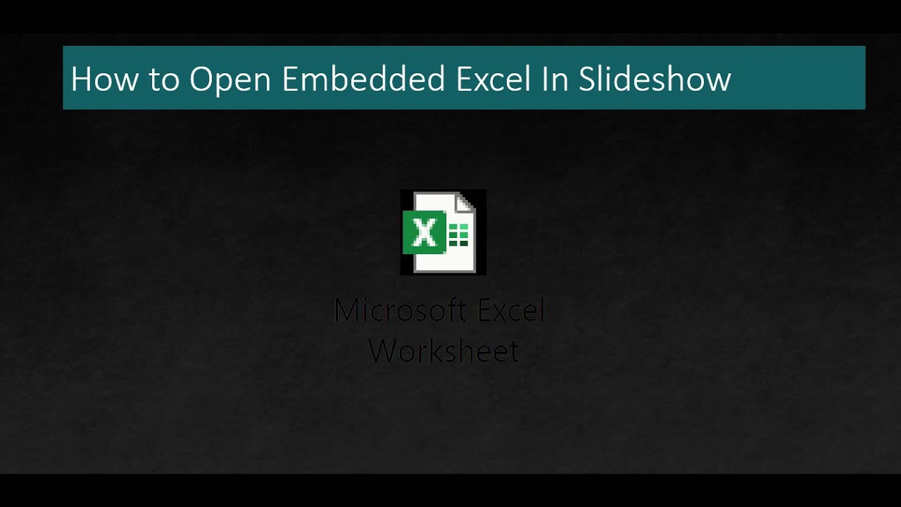 How to Open Embedded Excel In Slideshow
