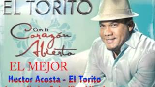 EL MEJOR- Hector Acosta "El torito" (Con el corazon abierto)