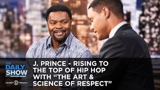 J. Prince - Rising to the Top of Hip Hop with “The Art & Science of Respect” | The Daily Show