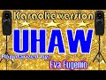 UHAW--- Popularized by: Eva Eugenio /KARAOKE VERSION