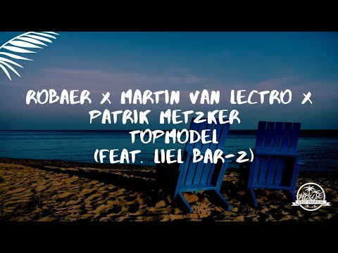 Robaer x Martin van Lectro x Patrik Metzker - Topmodel (feat. Liel Bar-Z)