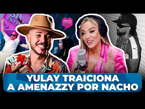 YULAY TRAICIONA A AMENAZZY POR LOS ENCANTOS DE NACHO ESTRELLA