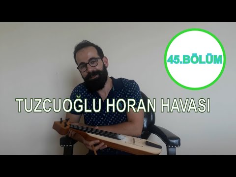 Kemençe Dersi - 45.BÖLÜM / TUZCUOĞLU HORAN HAVASI