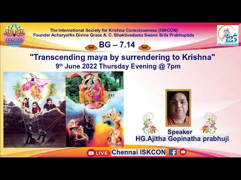 BG_7.14 - Transcending Maya by surrendering to Krishna - by HG Ajitha Gopinath Prabhu !