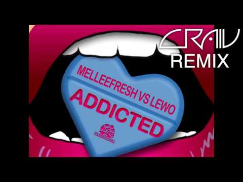 Lewo VS Melleefresh - Addicted (CRAIV Remix)