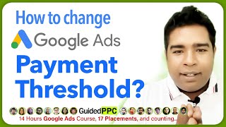 How To Change Google Ads Payment Threshold Method In 2022?