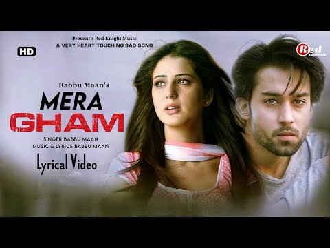 Mera Gham (LYRICS) Babbu Maan | Isha Rikhi | Abbas K | A Very Heart Touching Sad Song 2022