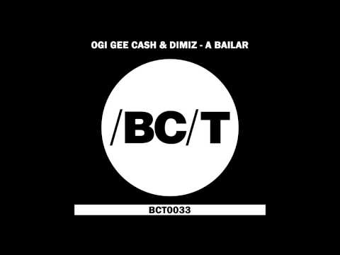 Ogi Gee Cash & Dimiz - A Bailar (Original Mix)